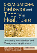Organizational Behavior and Theory in Healthcare: Leadership Perspectives and Management Applications, Second Edition-9781640553026