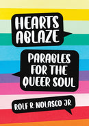 Hearts Ablaze : Parables for the Queer Soul-9781640653658