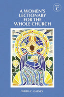 A Women's Lectionary for the Whole Church Year C-9781640655720