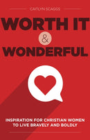 Worth It and Wonderful : Inspiration for Christian Women to Live Bravely and Boldly-9781640656024
