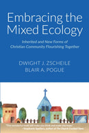 Embracing the Mixed Ecology : Inherited and New Forms of Christian Community Flourishing Together-9781640657717