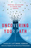 Uncovering Your Path : Spiritual Reflections for Finding Your Purpose-9781640658011