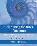 Celebrating the Rites of Initiation : A Practical Ceremonial Guide for Clergy and Other Liturgical Ministers, Revised and Updated-9781640658066