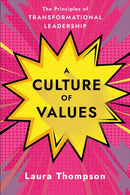 Culture of Values : The Principles of Transformational Leadership-9781640658172