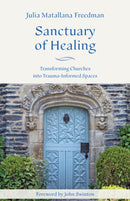 Sanctuary of Healing : Transforming Churches into Trauma-informed Spaces-9781640658219