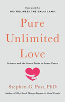 Pure Unlimited Love : Science and the Seven Paths to Inner Peace-9781640658301