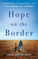 Hope on the Border : Immigration, Incarceration, and the Power of Poetry-9781640658394