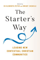 The Starter's Way : Leading New Contextual Christian Communities-9781640658486