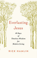 Everlasting Jesus : 40 Days of Timeless Wisdom for Modern Living-9781640658752