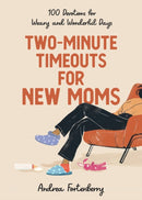 Two-Minute Timeouts for New Moms : 100 Devotions for Weary and Wonderful Days-9781640704466