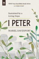 1 Peter : Sustained by a Living Hope, A 5-Week Study-9781640704794