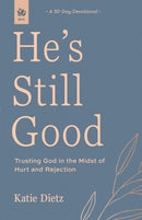 He's Still Good : Trusting God in the Midst of Hurt and Rejection-9781640704800