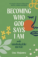 Becoming Who God Says I Am : With Unshakable Moxie-9781640704893