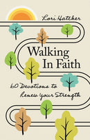 Walking in Faith : 60 Devotions to Renew Your Strength-9781640704916