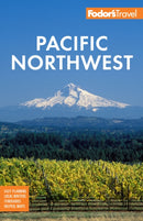 Fodor's Pacific Northwest : Portland, Seattle, Vancouver & the Best of Oregon and Washington-9781640976269