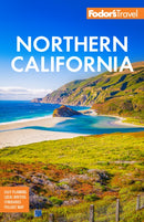 Fodor's Northern California : With Napa & Sonoma, Yosemite, San Francisco, Lake Tahoe & The Best Road Trips-9781640976771