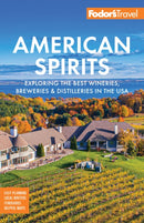 Fodor's American Spirits : Exploring the Best Wineries, Breweries, and Distilleries in the USA-9781640977341