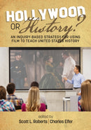 Hollywood or History? An Inquiry-Based Strategy for Using Film to Teach United States History-9781641133081