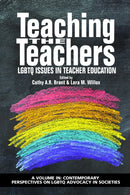 Teaching the Teachers : LGBTQ Issues in Teacher Education-9781641138307
