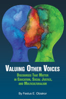 Valuing Other Voices : Discourses that Matter in Education, Social Justice, and Multiculturalism-9781641139250