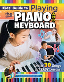 Kids' Guide to Playing the Piano and Keyboard : Learn 30 Songs in 7 Easy Lessons-9781641243360