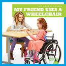 My Friend Uses a Wheelchair-9781641287388