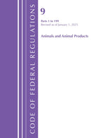 Code of Federal Regulations, Title 09 Animals and Animal Products 1-199, Revised as of January 1, 2025-9781641434799