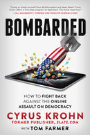 Bombarded : How to Fight Back Against the Online Assault on Democracy-9781641464987
