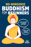No-Nonsense Buddhism for Beginners : Clear Answers to Burning Questions about Core Buddhist Teachings-9781641520478