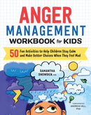 Anger Management Workbook for Kids : 50 Fun Activities to Help Children Stay Calm and Make Better Choices When They Feel Mad-9781641520928