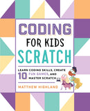 Coding for Kids: Scratch : Learn Coding Skills, Create 10 Fun Games, and Master Scratch-9781641522458