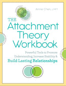 The Attachment Theory Workbook : Powerful Tools to Promote Understanding, Increase Stability, and Build Lasting Relationships-9781641523554