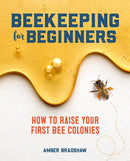 Beekeeping for Beginners : How To Raise Your First Bee Colonies-9781641524865