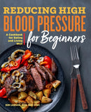 Reducing High Blood Pressure for Beginners : A Cookbook for Eating and Living Well-9781641528801