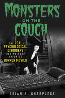Monsters on the Couch : The Real Psychological Disorders Behind Your Favorite Horror Movies-9781641607919