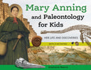 Mary Anning and Paleontology for Kids : Her Life and Discoveries, with 21 Activities-9781641608336
