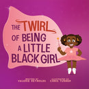 The Twirl of Being a Little Black Girl-9781641608527