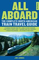 All Aboard : The Complete North American Train Travel Guide-9781641608657