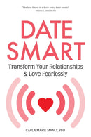 Date Smart : Transform Your Relationships and Love Fearlessly-9781641704670