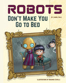 Robots Don't Make You Go to Bed : A Picture Book-9781641705660