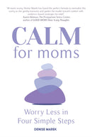 CALM for Moms : Worry Less in Four Simple Steps-9781641707329