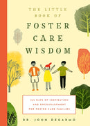 The Little Book of Foster Care Wisdom : 365 Days of Inspiration and Encouragement for Foster Care Families-9781641708722