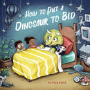 How to Put a Dinosaur to Bed : A Board Book-9781641709538