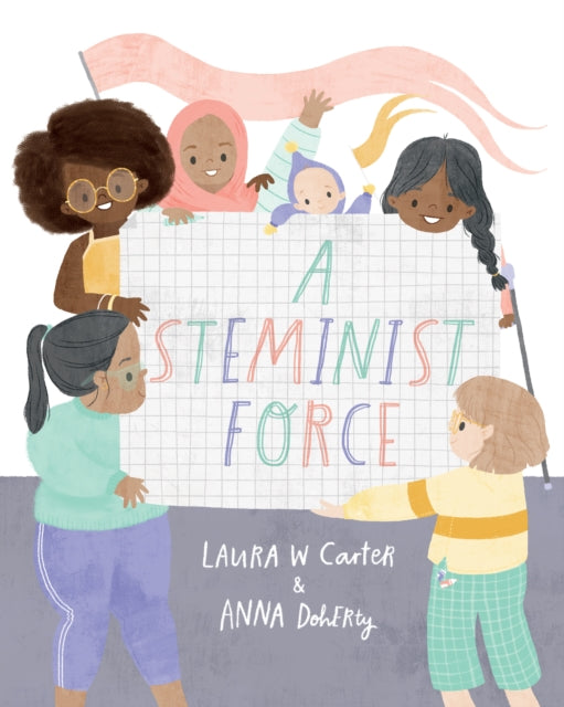 A Steminist Force : A STEM Picture Book for Girls-9781641709606