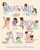 What Will I Be from A to Z-9781641709620
