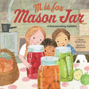 M Is for Mason Jar : A Homesteading Alphabet-9781641709668