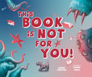 This Book Is Not for You : A Picture Book Without Any Ninjas, Zombies, or Aliens-9781641709927