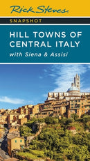 Rick Steves Snapshot Hill Towns of Central Italy (Seventh Edition) : with Siena & Assisi-9781641715256