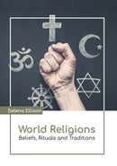 World Religions: Beliefs, Rituals and Traditions-9781641726948