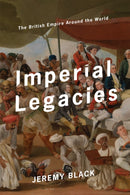 Imperial Legacies : The British Empire Around the World-9781641770385